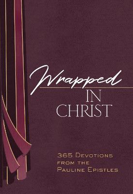 Wrapped in Christ: 365 Devotions from the Pauline Epistles - Brian Simmons