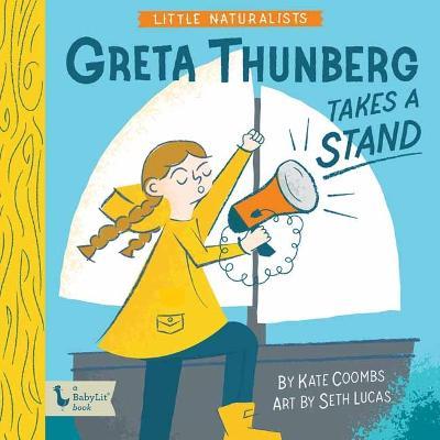 Little Naturalists: Greta Thunberg Takes a Stand - Kate Coombs