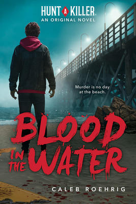 Blood in the Water (Hunt a Killer Original Novel) - Caleb Roehrig