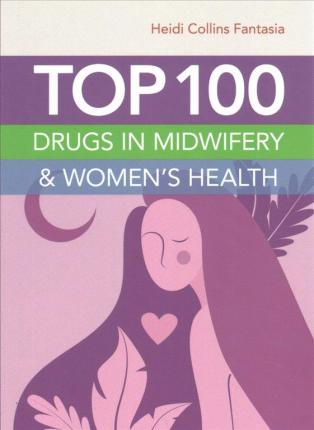 Top 100 Drugs in Midwifery & Women's Health - Heidi Collins Fantasia