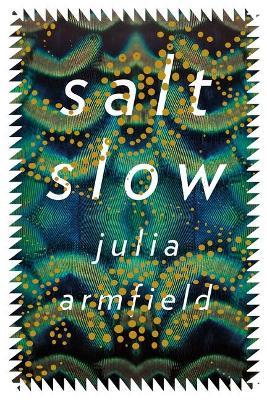 Salt Slow - Julia Armfield