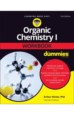 Organic Chemistry I Workbook for Dummies - Arthur Winter