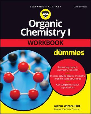 Organic Chemistry I Workbook for Dummies - Arthur Winter