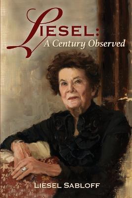 Liesel: A Century Observed - Liesel Sabloff