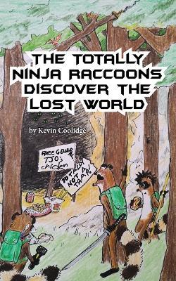 The Totally Ninja Raccoons Discover the Lost World - Kevin Coolidge