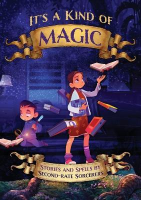 It's a Kind of Magic: Stories and Spells by Second-Rate Sorcerers - Michelle Worthington