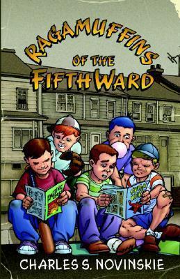 Ragamuffins of the Fifth Ward - Charles S. Novinskie