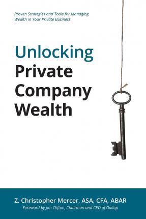 Unlocking Private Company Wealth - Z. Christopher Mercer
