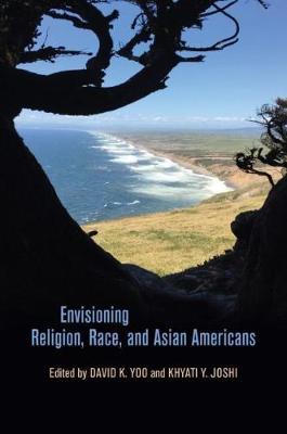 Envisioning Religion, Race, and Asian Americans - Khyati Y. Joshi