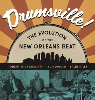 Drumsville!: The Evolution of the New Orleans Beat - Robert Cataliotti