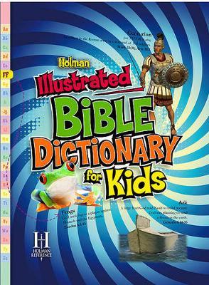 Holman Illustrated Bible Dictionary for Kids - Holman Reference Editorial Staff