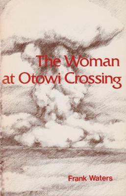 The Woman At Otowi Crossing - Frank Waters