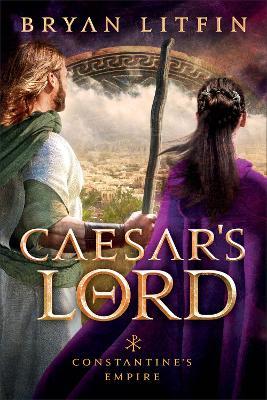 Caesar's Lord - Bryan Litfin
