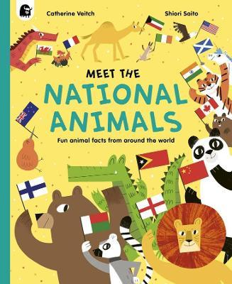 Meet the National Animals: Fun Animal Facts from Around the World - Catherine Veitch
