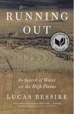 Running Out: In Search of Water on the High Plains - Lucas Bessire