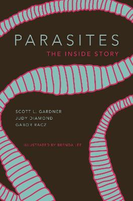 Parasites: The Inside Story - Scott Lyell Gardner