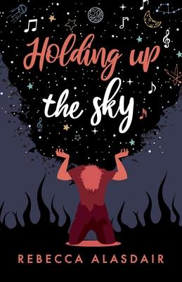 Holding Up the Sky - Rebecca Alasdair