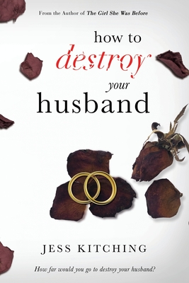 How To Destroy Your Husband - Jess Kitching