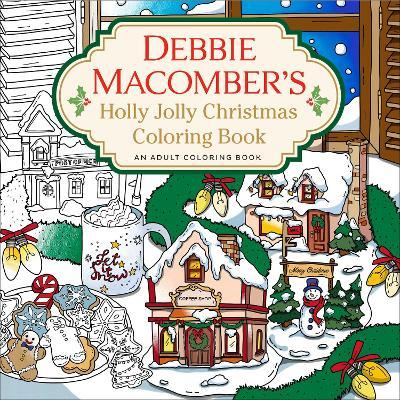 Debbie Macomber's Holly Jolly Christmas Coloring Book: An Adult Coloring Book - Debbie Macomber
