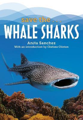 Save The...Whale Sharks - Anita Sanchez