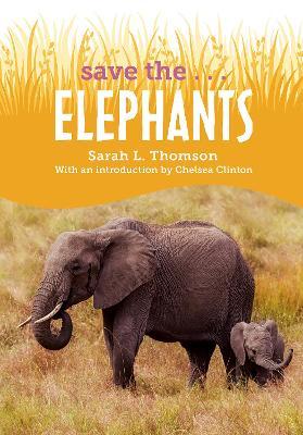 Save The...Elephants - Sarah L. Thomson