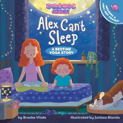 Alex Can't Sleep: A Cosmic Kids Bedtime Yoga Story - Brooke Vitale