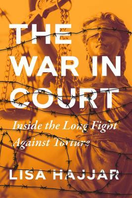 The War in Court: Inside the Long Fight Against Torture - Lisa Hajjar