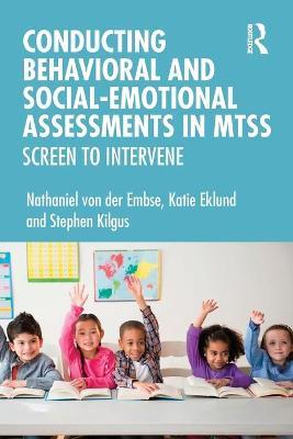 Conducting Behavioral and Social-Emotional Assessments in Mtss: Screen to Intervene - Nathaniel Von Der Embse