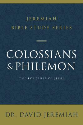 Colossians and Philemon: The Lordship of Jesus - David Jeremiah