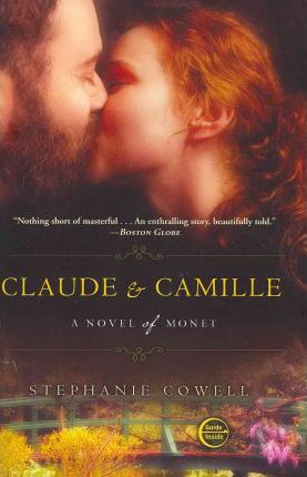 Claude & Camille: A Novel of Monet - Stephanie Cowell