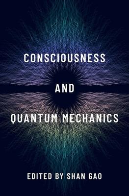 Consciousness and Quantum Mechanics - Shan Gao