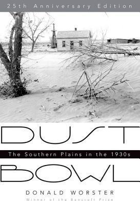 Dust Bowl: The Southern Plains in the 1930s - Donald Worster