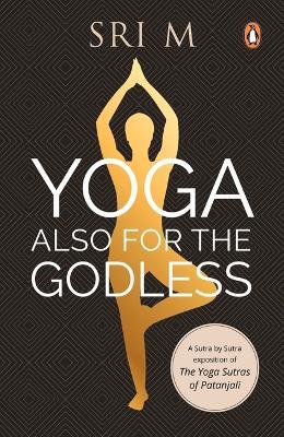 Yoga Also for the Godless - Sri M