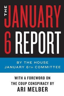 The January 6 Report - January 6th Committee The