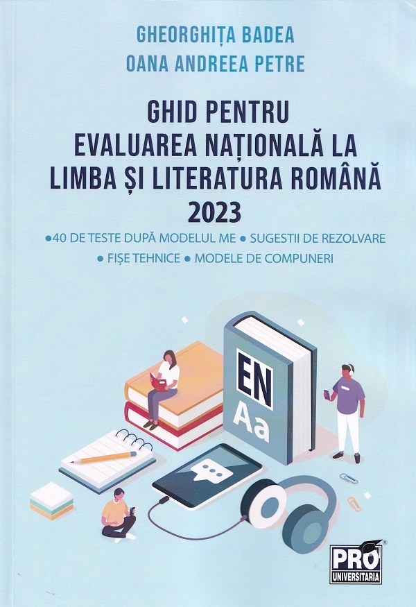 Ghid pentru Evaluarea Nationala la limba si literatura romana 2023 - Gheorghita Badea, Oana Andreea Petre
