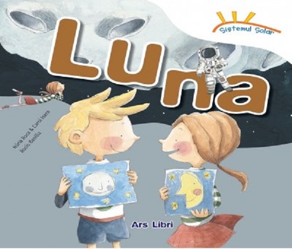 Sistemul solar. Luna - Nuria Roca, Carol Isern, Rocio Bonilla