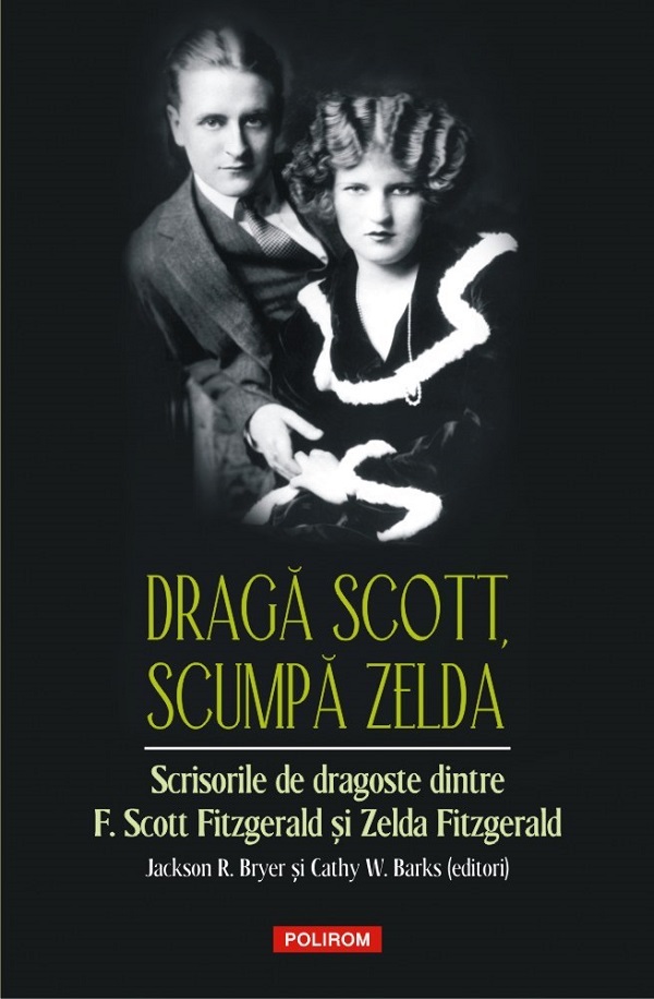 Draga Scott, scumpa Zelda - Zelda Fitzgerald, Francis Scott Fitzgerald