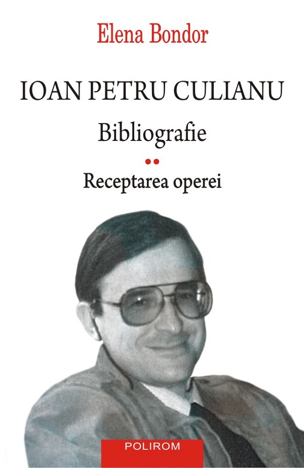 Ioan Petru Culianu. Bibliografie Vol.2: Receptarea operei - Elena Bondor