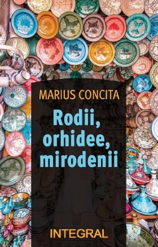 Rodii, orhidee, mirodenii - Marius Concita