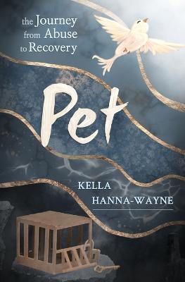 Pet: the Journey from Abuse to Recovery - Kella Hanna-wayne