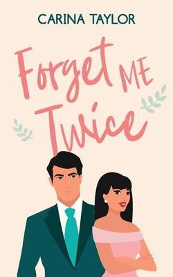 Forget Me Twice - Carina Taylor