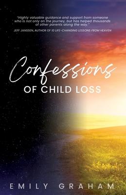 Confessions of Child Loss - Emily Graham