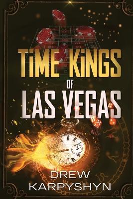 Time Kings of Las Vegas - Drew Karpyshyn
