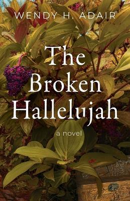 The Broken Hallelujah - Wendy H. Adair