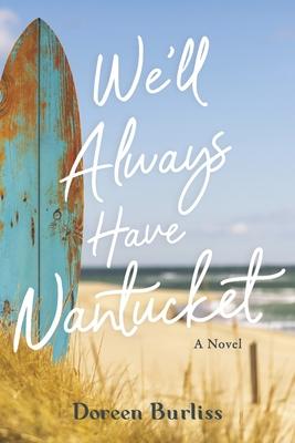 We'll Always Have Nantucket - Doreen Burliss