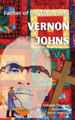 Father of the Movement: Vernon Johns - Simone Thomas