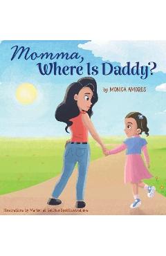 Coperta cărții 'Momma, Where Is Daddy? - Monica Amores'