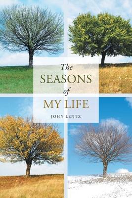 The Seasons of My Life - John Lentz