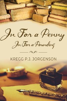 In For a Penny, In for a Pounding - Kregg P. J. Jorgenson