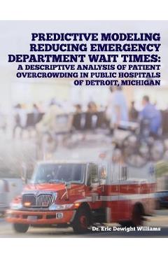 Poza produsului Predictive Modeling Reducing Emergency Department Wait Times: A Descriptive Analysis - Eric Dewight Williams